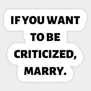 If you want to be criticized, marry Sticker